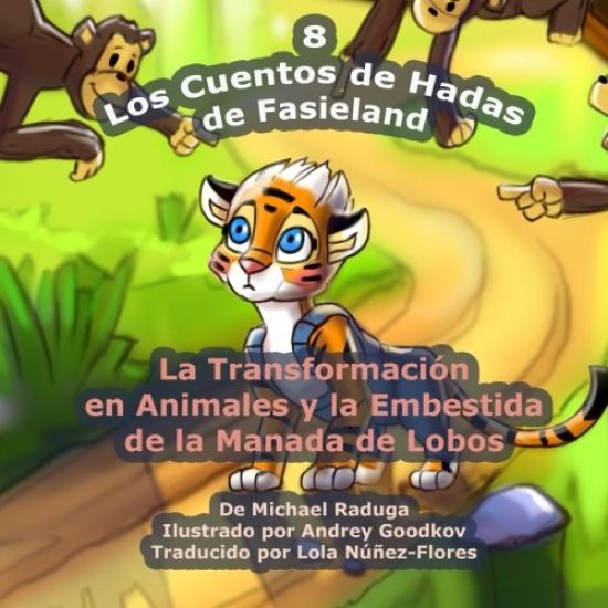 Los Cuentos de Hadas de Fasieland - 8: La Transformación en Animales y la Embestida de la Manada de Lobos