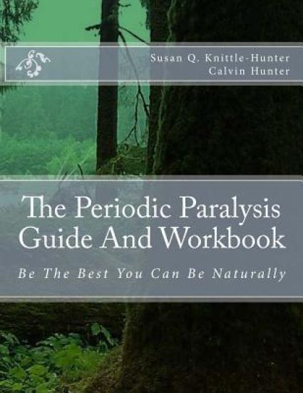 The Periodic Paralysis Guide And Workbook: Be The Best You Can Be Naturally