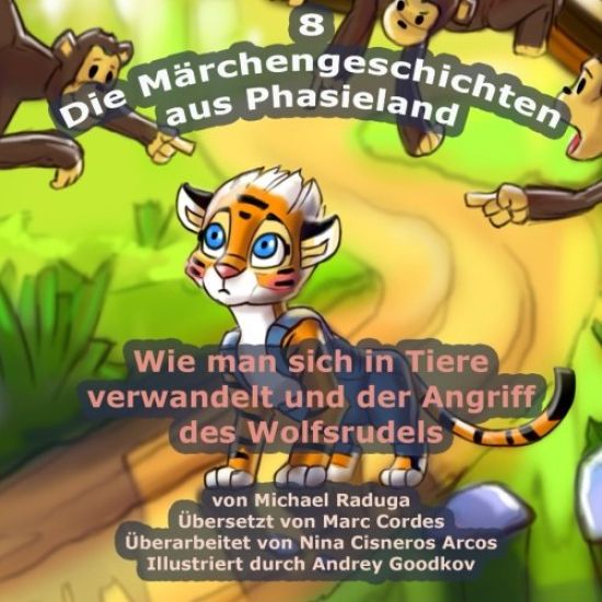 Die Märchengeschichten aus Phasieland - 8: Wie man sich in Tiere verwandelt und der Angriff des Wolfsrudels