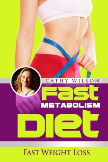 Fast Metabolism Diet: Fast Weight Loss