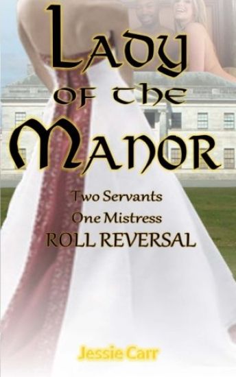 Lady Of The Manor: Two Servants One Mistress