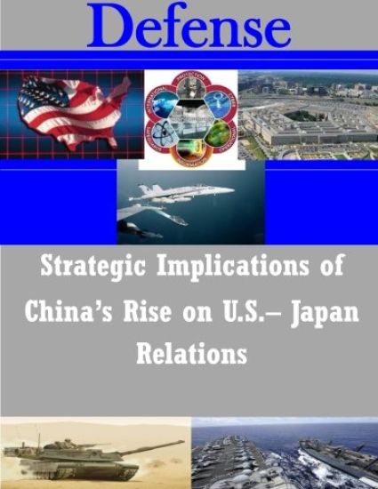Strategic Implications of China's Rise on U.S.- Japan Relations