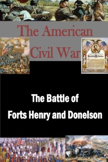 The Battle of Forts Henry and Donelson