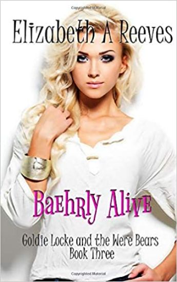 Baehrly Alive: Goldie Locke and the Were Bears #3