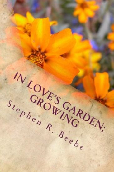 In Love's Garden; Growing: Poems of S.R.Beebe V2