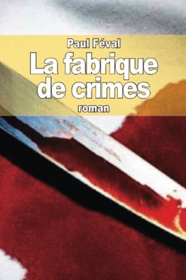 La fabrique de crimes