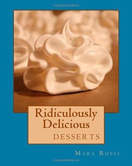 Ridiculously Delicious: desserts