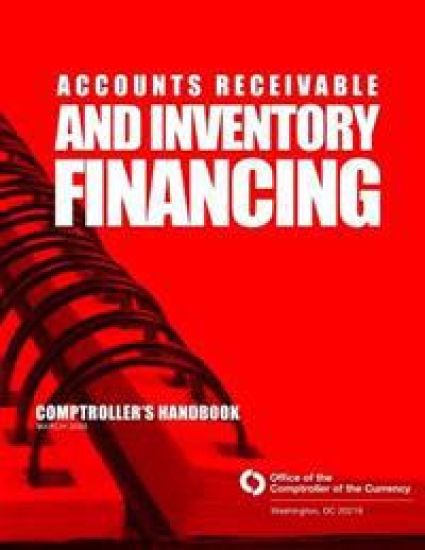 Accounts Receivable and Inventory Financing: Comptroller's Handbook March 2000