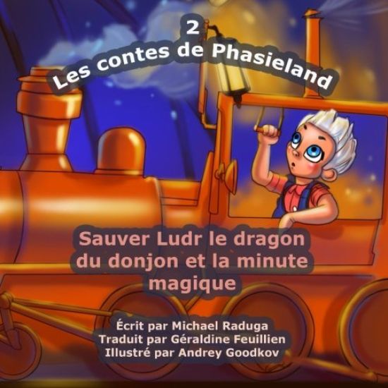 Les contes de Phasieland - 2: Sauver Ludr le dragon du donjon et la minute magique