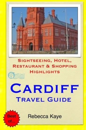 Cardiff Travel Guide: Sightseeing, Hotel, Restaurant & Shopping Highlights