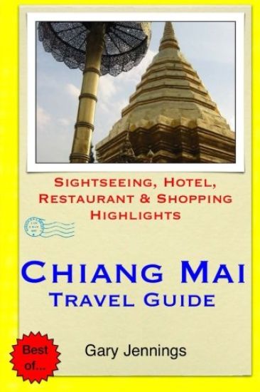 Chiang Mai Travel Guide: Sightseeing, Hotel, Restaurant & Shopping Highlights