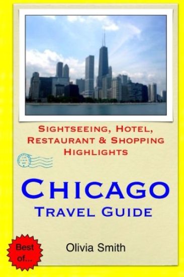 Chicago Travel Guide: Sightseeing, Hotel, Restaurant & Shopping Highlights
