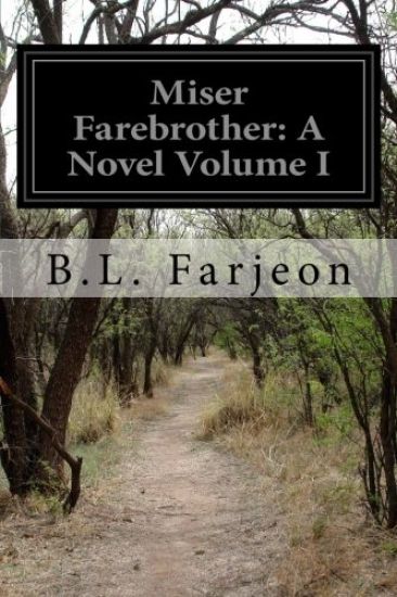 Miser Farebrother: A Novel Volume I