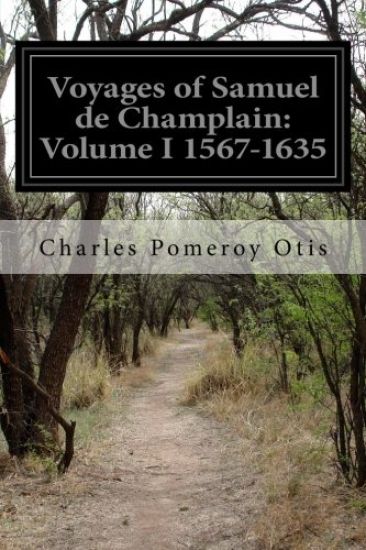 Voyages of Samuel de Champlain: Volume I 1567-1635