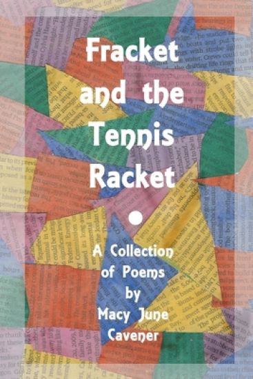 Fracket and the Tennis Racket: A Collection of Poems by Macy June Cavener