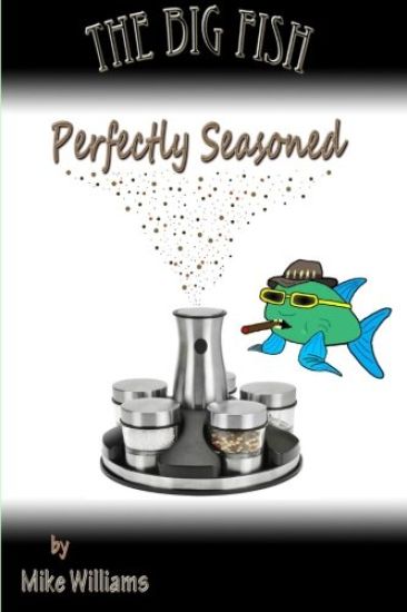 The Big Fish... Perfectly Seasoned