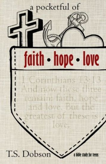 A Pocketful of Faith, Hope, and Love: A Bible Study for Teens