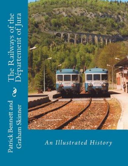 The Railways of the Département of Jura: An Illustrated History
