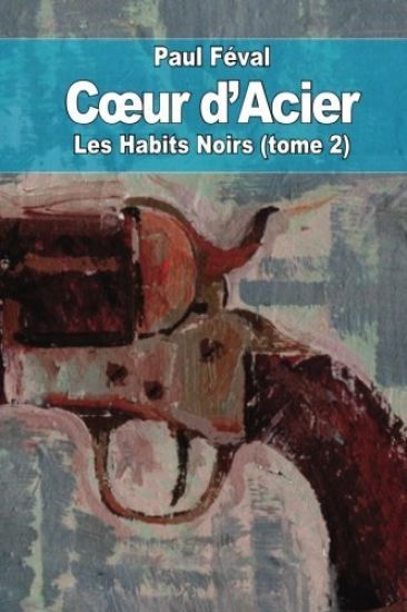 Coeur d'Acier: Les Habits Noirs (tome 2)