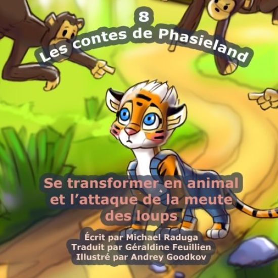 Les contes de Phasieland - 8: Se transformer en animal et l'attaque de la meute des loups