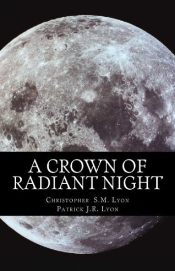 A Crown of Radiant Night: The Seven Thunders of Heaven, Book I Volume I