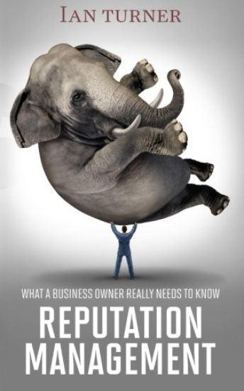 Reputation Management: What A Business Owner Really Needs To Know