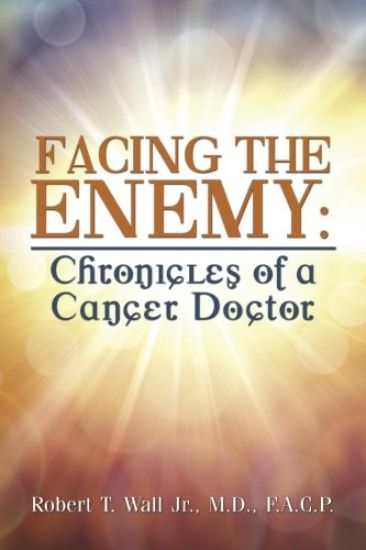 Facing the Enemy: Chronicles of a Cancer Doctor