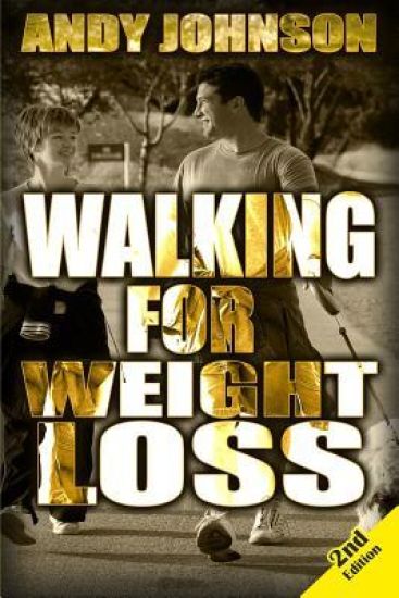 Walking for Weight Loss: Get in Shape, Feel Confident and be Healthier for life