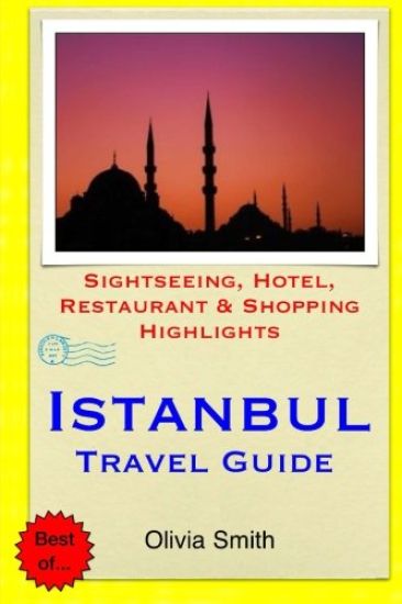 Istanbul Travel Guide: Sightseeing, Hotel, Restaurant & Shopping Highlights