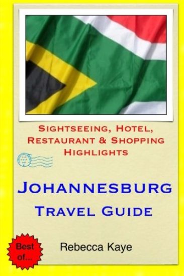 Johannesburg Travel Guide: Sightseeing, Hotel, Restaurant & Shopping Highlights