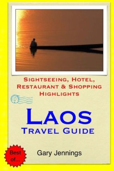 Laos Travel Guide: Sightseeing, Hotel, Restaurant & Shopping Highlights