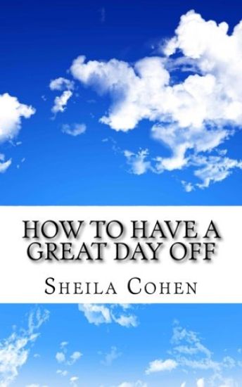How to Have a Great Day Off: Make Your Day Off Work for You