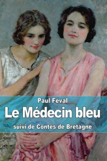 Le Médecin bleu: suivi de Contes de Bretagne