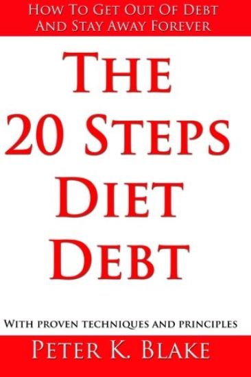 The 20 Steps Diet Debt: How to Get Out of Debt and Stay Away Forever
