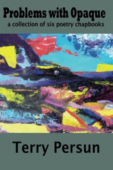 Problems with Opaque: a collection of six poetry chapbooks