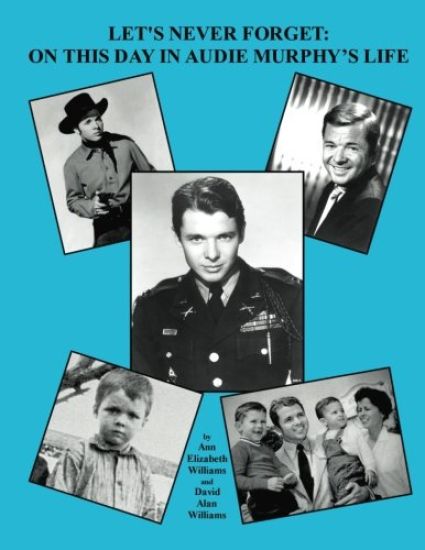 Let's Never Forget: On This Day in Audie Murphy's Life