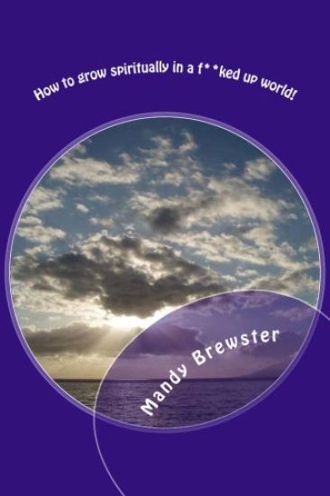 How to grow spiritually in a f**ked up world!