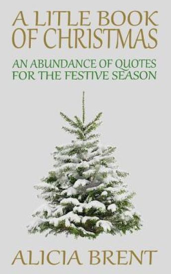 A Little Book of Christmas: An Abundance of Quotes for the Festive Season