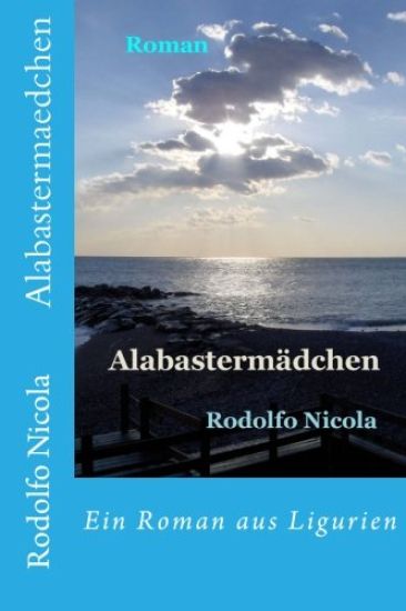 Alabastermaedchen: Ein Roman aus Ligurien
