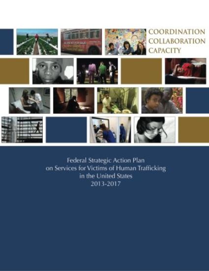 Federal Strategic Action Plan on Services for Victims of Human Trafficking in the United States 2013-2017