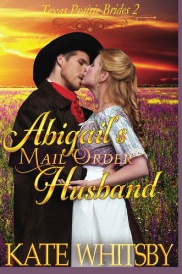 Abigail's Mail Order Husband: A Clean Historical Cowboy Romance Story