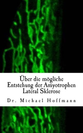 Über die mögliche Entstehung der Amyotrophen Lateral Sklerose