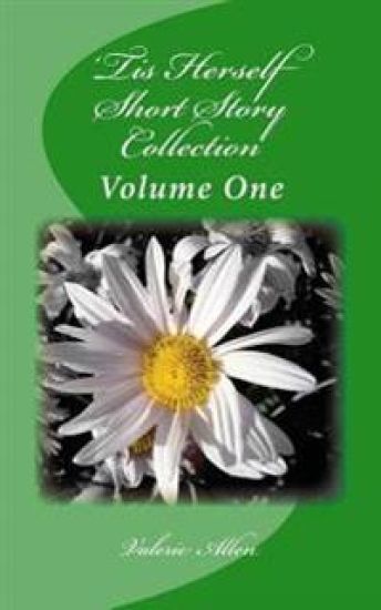 'Tis Herself: Short Story Collection: Volume One