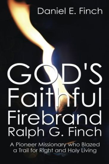 God's Faithful Firebrand Ralph G. Finch