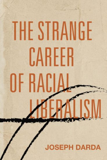 The Strange Career of Racial Liberalism