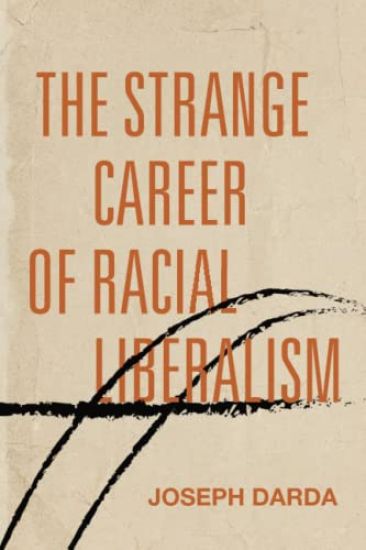 The Strange Career of Racial Liberalism