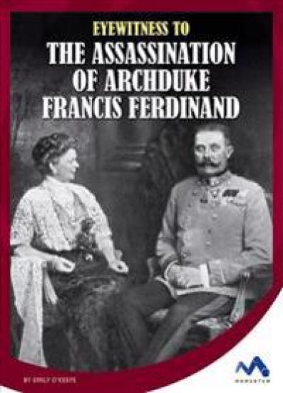 Eyewitness to the Assassination of Archduke Francis Ferdinand
