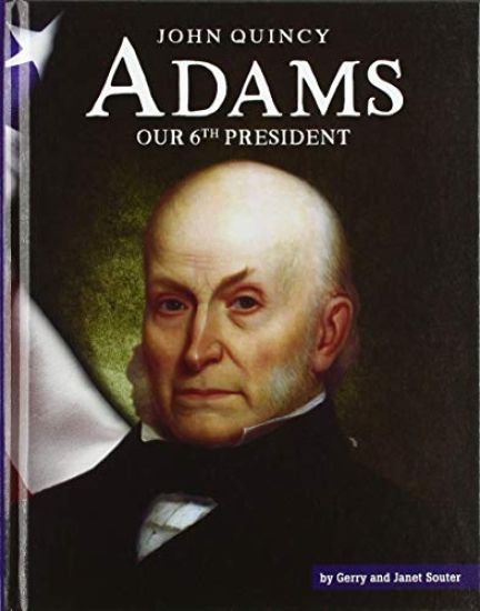 John Quincy Adams: Our 6th President
