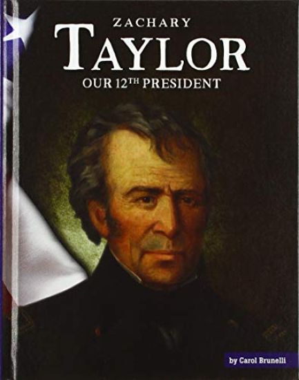 Zachary Taylor: Our 12th President