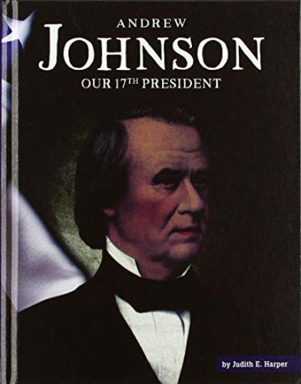 Andrew Johnson: Our 17th President